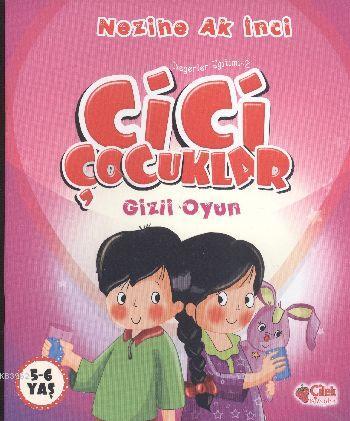 Cici Çocuklar - Gizli Oyun; Değerler Eğitimi - 2