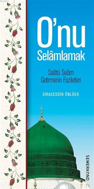 O'nu Selamlamak; Salatü Selam Getirmenin Faziletleri