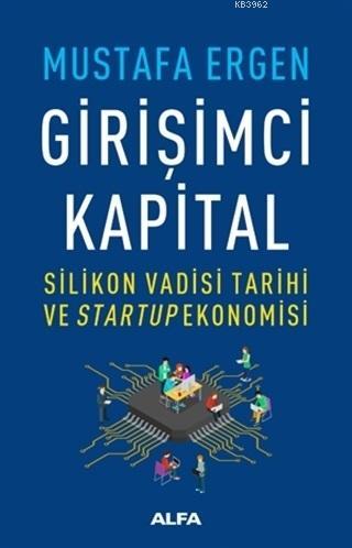 Girişimci Kapital; Silikon Vadisi Tarihi ve Startup Ekonomisi