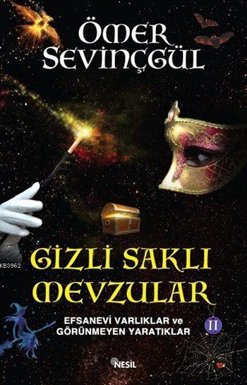 Gizli Saklı Mevzular - II; Efsanevi Varlıklar ve Görünmeyen Yaratıklar