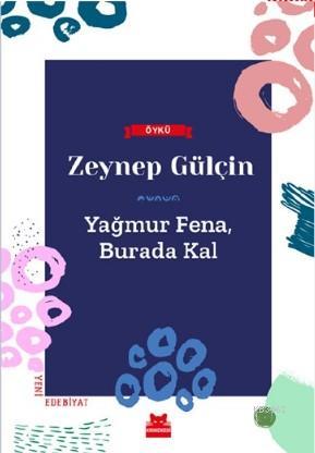 Yağmur Fena, Burada Kal