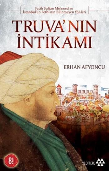 Truva'nın İntikamı; Fatih Sultan Mehmet ve İstanbul'un Fethinin Bilinmeyen Yönleri