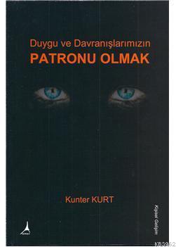 Duygu ve Davranışlarımızın Patronu Olmak