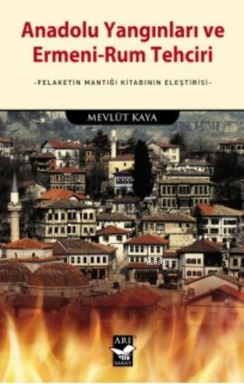 Anadolu Yangınları ve Ermeni Rum Tehciri; Felaketin Mantığı Kitabının Eleştirisi