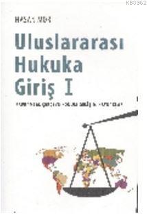 Uluslararası Hukuka Giriş 1; Kavramsal Çerçeve - Konum - Gelişim - Kaynaklar