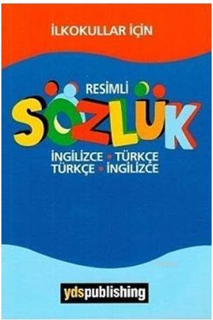 Yds Publishing Yayınları İlkokullar İçin Resimli İngilizce Türkçe Türkçe İngilizce Sözlük YDS Publishing