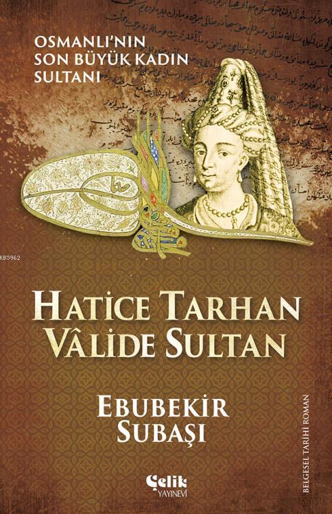 Hatice Tarhan Vâlide Sultan; Osmanlı'nın Son Büyük Kadın Sultanı