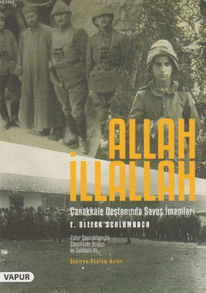 Allah İllallah - Çanakkale Destanında Savaş İmamları; Zafer Sancaklarıyla Çanakkale Boğazı ve Gelibolu'da
