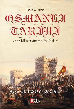 1299 - 1922 Osmanlı Tarihi ve Az Bilinen Önemli Özellikleri