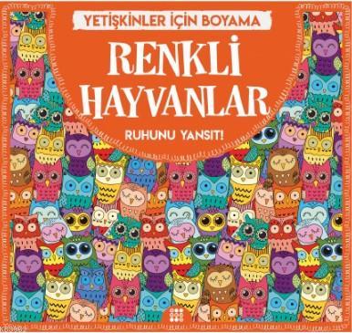 Renkli Hayvanlar - Yetişkinler İçin Boyama; Ruhunu Yansıt!