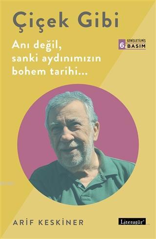 Çiçek Gibi; Anı Değil, Sanki Aydınımızın Bohem Tarihi