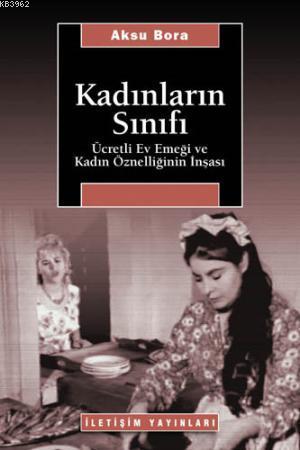 Kadınların Sınıfı; Ücretli Ev Emeği ve Kadın Öznelliğinin İnşası