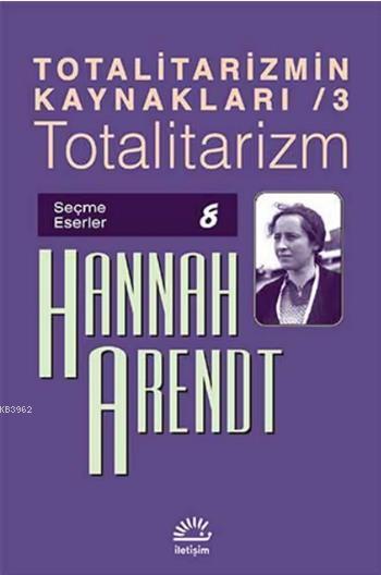 Totalitarizmin Kaynakları / 3 - Totalitarizm; Seçme Eserler 8