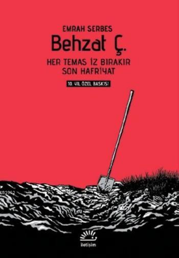 Behzat Ç. - 10.Yıl Özel Baskı; Her Temas İz Bırakır - Son Hafriyat