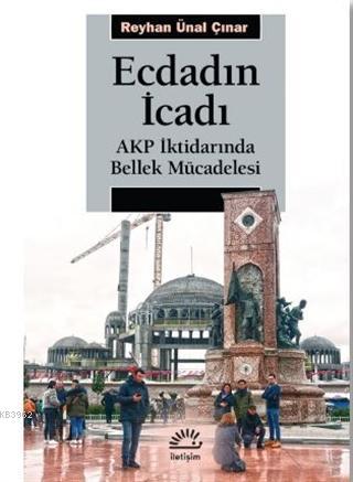 Ecdadın İcadı; AKP İktidarında Bellek Mücadelesi
