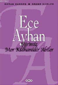 Şiirimiz Mor Külhanidir Abiler; Seçme Şiirler