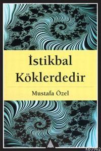 İstikbal Köklerdedir