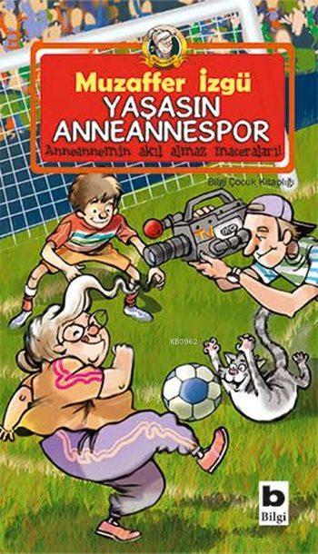 Yaşasın Anneannemspor; Anneannemin Akıl Almaz Maceraları Serisi