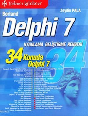 Borland Delphi 7; 34 Konuda Delphi 7 Uygulama ve Geliştirme Rehberi