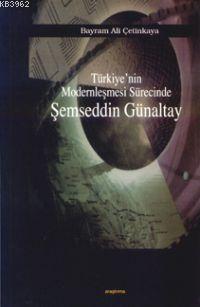 Türkiye'nin Modernleşmesi Sürecinde Şemseddin Günaltay
