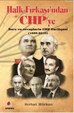 Halk Fırkasından CHP'ye; Soru ve Cevaplarla CHP Tarihçesi (1923-2010)