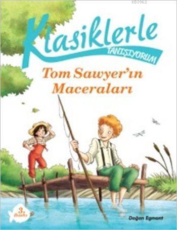 Klasiklerle Tanışıyorum - Tom Sawyer'in Maceraları