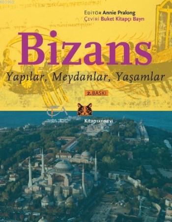 Bizans; Yapılar, Meydanlar, Yaşamlar