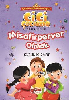 Misafirperver Olmak; Cici Çocuklar -8