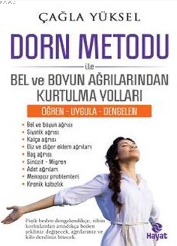 Dorn Metodu İle Bel Ve Boyun Ağrılarından Kurtulma Yolları; (Öğren - Uygula - Dengelen)