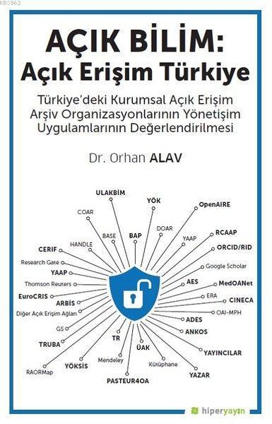 Açık Bilim: Açık Erişim Türkiye Türkiye'deki Kurumsal Açık Erişim Arşiv Organizasyonlarının Yönetişim Uygulamlarının Değerlendirilmesi