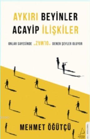 Aykırı Beyinler Acayip İlişkiler; Onlar Sayesinde "Olmaz" Denen Şeyler Oluyor