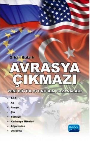 Avrasya Çıkmazı; Yeni Büyük Oyunu Kim Kazanacak?