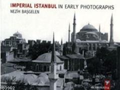 Imperial Istanbul In Early Photographs
