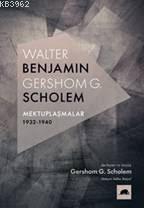 Walter Benjamin - Gershom Scholem Mektuplaşmalar 1932-1940