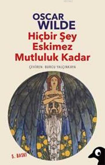 Hiçbir Şey Eskimez Mutluluk Kadar (Aforizmalar)