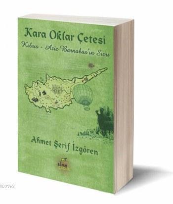 Kıbrıs - Aziz Barnabas'ın Sırrı (Ciltli); Kara Oklar Çetesi Serisi, 10 - 13 Yaş