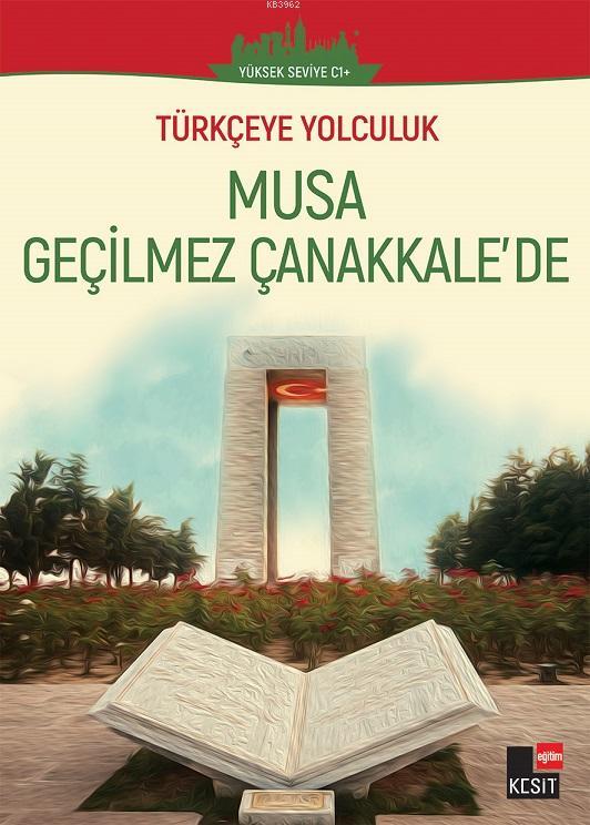 Türkçeye Yolculuk - Musa Geçilmez Çanakale'de; (Orta Seviye C1+)