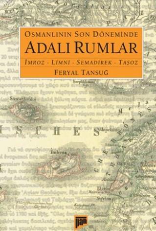 Osmanlının Son Döneminde Adalı Rumlar; İmroz-Limni-Semadirek-Taşoz