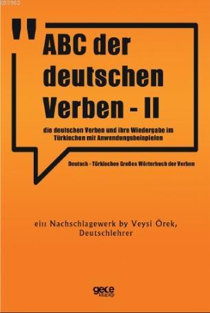 ABC Der Deutschen Verben - II; Die Deutschen Verben Und İhre Wiedergabe im Türkischen Mit Anwendungsbeispielen