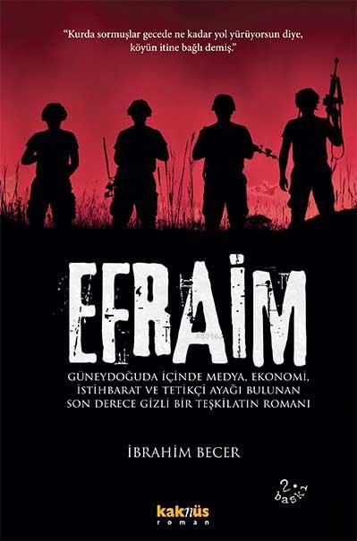 Efraim; Güneydoğuda içinde medya, ekonomi, istihbarat, tetikçi ayağı bulunan son derece gizli bir teşkilat
