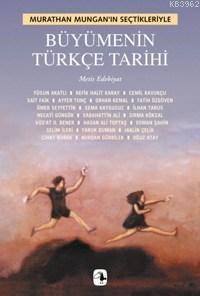 Büyümenin Türkçe Tarihi; Murathan Mungan'ın Seçtikleriyle