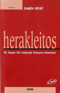 Herakleitos; Bir Kapalı Söz Ustasıyla Buluşma Denemesi