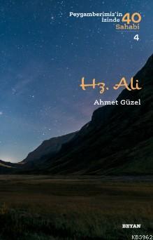 Hz. Ali; ( Peygamberimizin İzinde 40 Sahabi/4 )