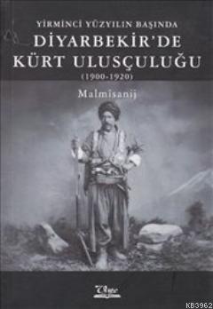 Yirminci Yüzyılın Başında Diyarbekir'de Kürt Ulusçuluğu (1900- 1920)