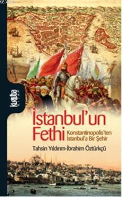 İstanbul'un Fethi; Konstantinopolis'ten İstanbul'a Bir Şehir