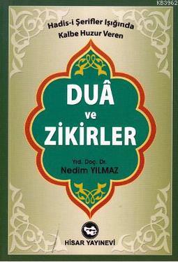 Dua ve Zikirler; Hadis-i Şerifler Işığında Kalbe Huzur Veren