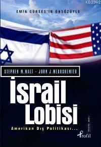 İsrail Lobisi; ve Amerikan Dış Politikası...