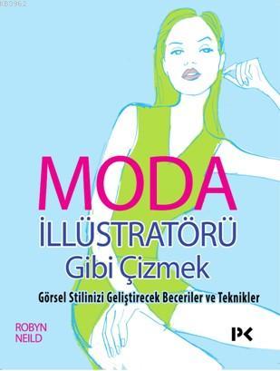 Moda İllüstratörü Gibi Çizmek; Görsel Stilinizi Geliştirecek Beceriler ve Teknikler