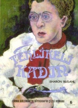 Tehlikeli Kadın; Emma Goldman'ın Biyografik Çizgi Romanı