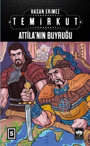 Temirkut 5; Attila'nın Buyruğu